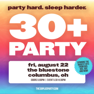 The 30+ Party August 22, 2025 @ The Bluestone